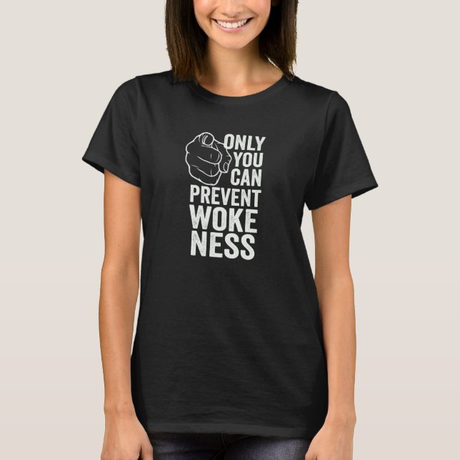 Only You Can Prevent Wokeness Conservative T-Shirt (Vorderseite)