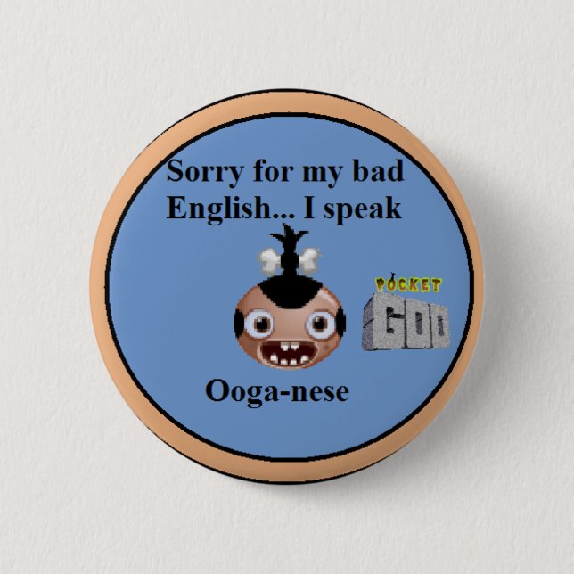 "Ooga-nese" Abzeichen Button (Vorderseite)