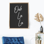 Ooh La Französisch Ausdruck in Schwarz und Weiß Poster<br><div class="desc">Ooh La - Einfache und stilvolle Typografie Wandkunst mit einem beliebten französischen Ausdruck in schwarz-weiß.</div>