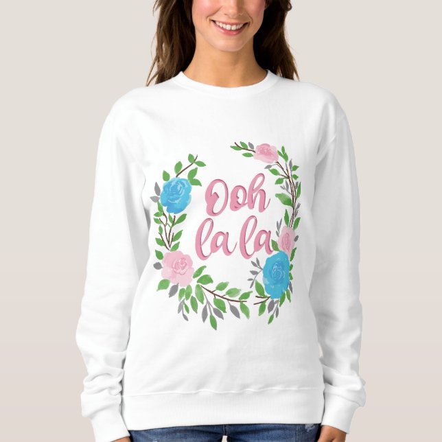 Ooh La La - französische Begriffe Sweatshirt (Vorderseite)