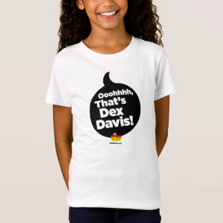 "Oohhh, das ist Dex Davis!" T - Shirt (Schwarzes L