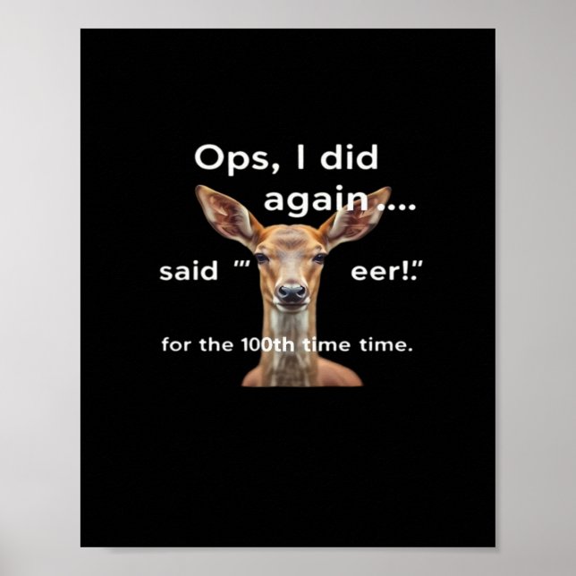 Oops Did It Again Said Oh Deer Many Times Funny  Poster (Vorne)