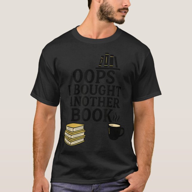 Oops I Bought Another Book, Funny Book Lover  T-Shirt (Vorderseite)