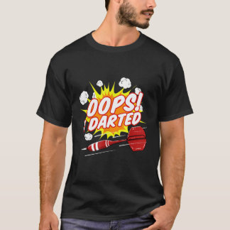 Oops I Darted Dart Team T - Shirt