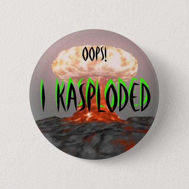 Oops!  I Kasploded (Entwurf 2) Button (Vorderseite)