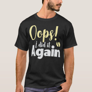 Oops ich tat es wieder Schwangerschaft Ankündigung T-Shirt