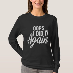 Oops ich tat es wieder Schwangerschaft Funny Schwa T-Shirt