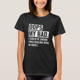 OOPS Mein Schlechtes T-Shirt
