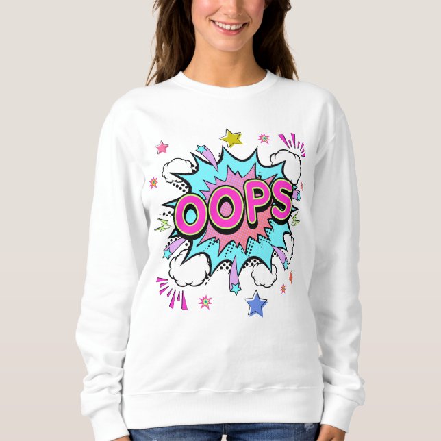 Oops Pop Kunstexplosion Sweatshirt (Vorderseite)