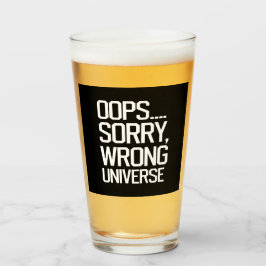 Oops, Sorry - Falsches Universum Glas