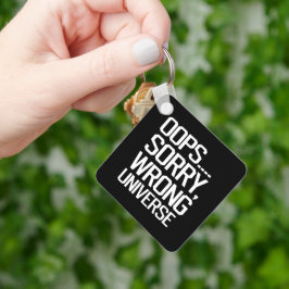 Oops, Sorry - Falsches Universum Schlüsselanhänger