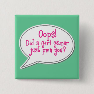 Oops! Tat ein MädchenGamer gerade Pwn Sie? Knopf Button