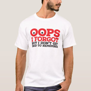 Oops vergaß ich T-Shirt