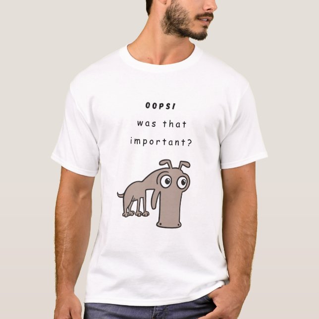 Oops! War das wichtig? T-Shirt (Vorderseite)