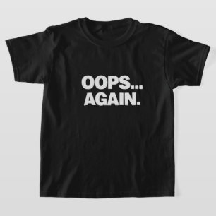 OOPS WIEDER Lustiges Kinder T-Shirt