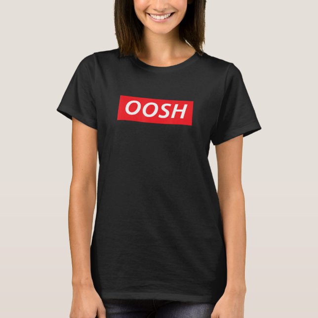 Oosh! Alkalische jamaikanische Dancehall Slang T-Shirt (Vorderseite)
