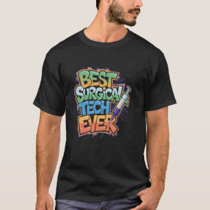 OP-Pflege Best Surgical Tech Ever, SI T-Shirt