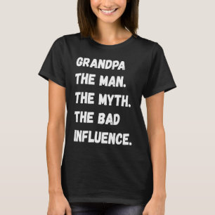 Opa Der Mann Der Mythos Der schlechte Einfluss T-Shirt