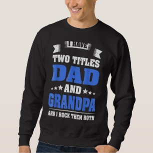 Opa für Männer Ich habe zwei Titel Vater und Opa Sweatshirt