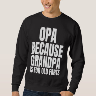 Opa Nicht ein alter Knacker Opa auf Deutsch Opa Sweatshirt