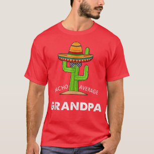 Opa Spaß Giftslustige Meme Sprichwort Nacho Averag T-Shirt