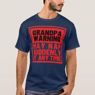 Opa-Warnung kann zu jedem Zeitpunkt 3 plötzlich Ni T-Shirt