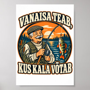 Opa weiß, wo der Fisch kauft Poster