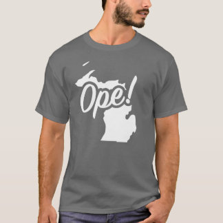 Ope Michigan White Midwest Staat Fun Phrase Sprich T-Shirt