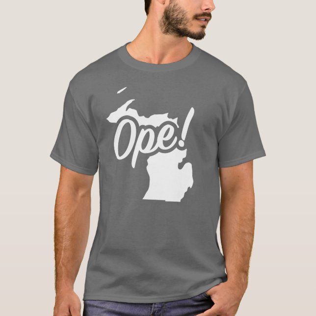 Ope Michigan White Midwest Staat Fun Phrase Sprich T-Shirt (Vorderseite)