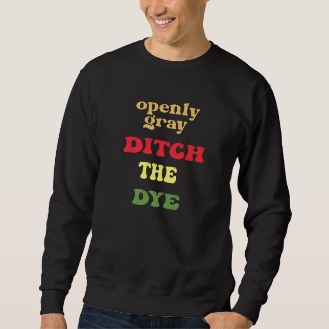 Open Gray Ditch Die Farbe verabschiedet sich von d Sweatshirt (Vorderseite)