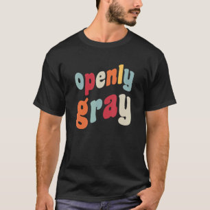 Open Gray Hair Silver Go Natural Gray Hairs World T-Shirt