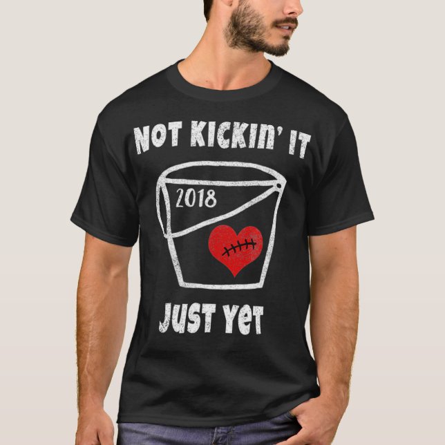 Open Heart Operation Erholung Hemd Nicht Kickin it T-Shirt (Vorderseite)