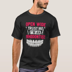 Open Wide Trust Me Ich bin ein Zahnspange Orthodon T-Shirt
