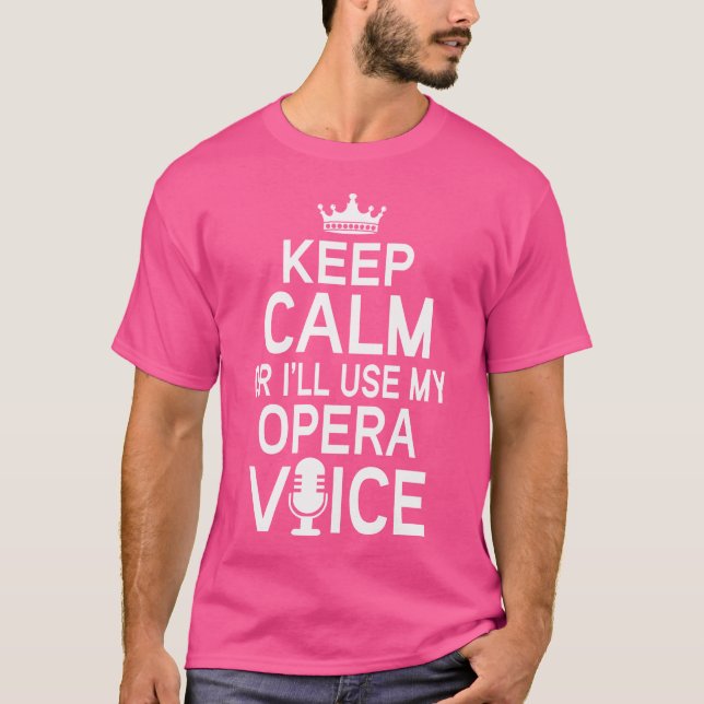 Opera Geschenk Behalten Ruhe Ich werde meine Oper  T-Shirt (Vorderseite)