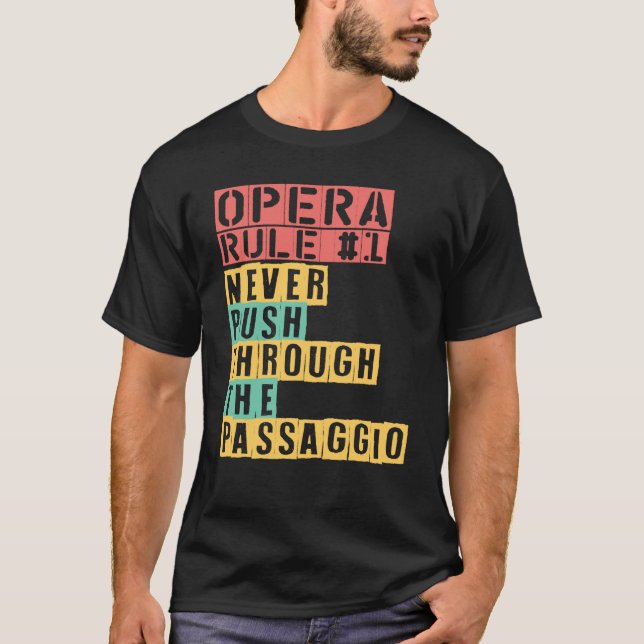 Opera Rule Never Push Through The Passaggio Opera  T-Shirt (Vorderseite)
