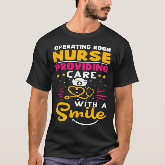 Operating Room Nurse Providing Care with a Smile T-Shirt (Vorderseite)