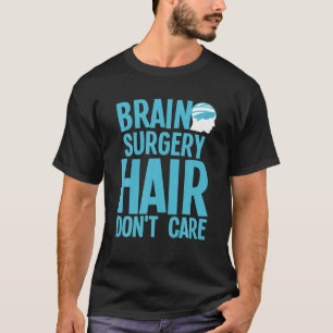 Operation des Gehirns bei Männern Frauen Neurochir T-Shirt