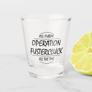 Operation Fustercluck Schnapsglas