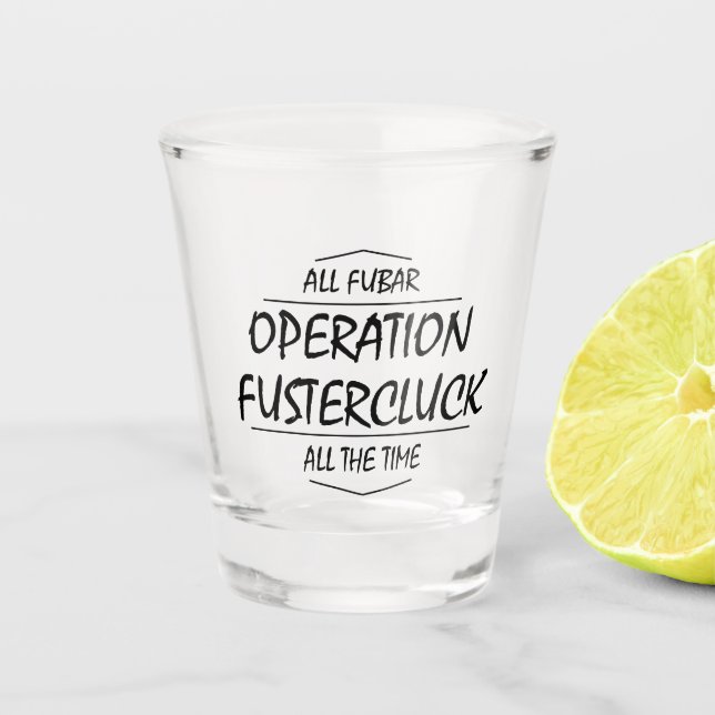 Operation Fustercluck Schnapsglas (Vorderseite)