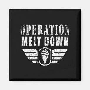 Operation Melt Down Eiscreme Lustige Zitate für Fr Magnet