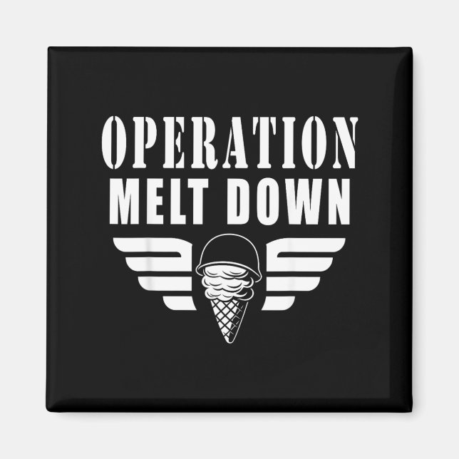 Operation Schmelze Eiscreme Lustige Zitate Magnet (Vorne)