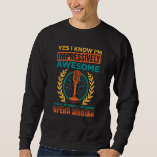 Opernsänger für Opern Vokalist Tenorsänger Musik Sweatshirt
