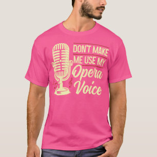 Opernsänger lassen mich nicht meinen Operngespinst T-Shirt