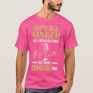 Opernsänger wie ein regelmäßiger Sänger, aber mehr T-Shirt