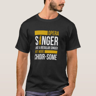 Opernsängerin für Opernfestival Tenor Sängermusik T-Shirt