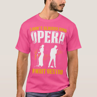 Opernsängerin für Opernfestival Tenor Sängermusik T-Shirt