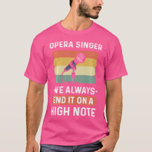 Opernsängerin - Wir beenden es immer auf einem hoh T-Shirt