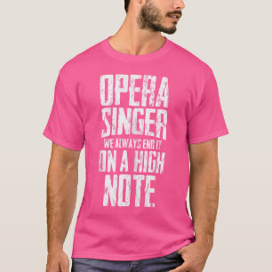 Opernsängerin, wir beenden es immer mit einem hohe T-Shirt