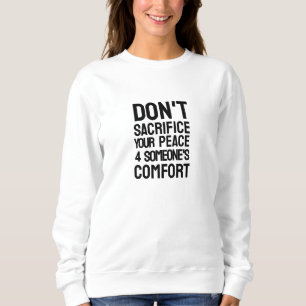 Opfere nicht deinen Frieden Sweatshirt