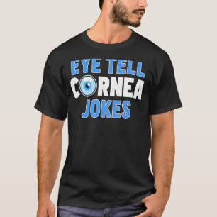 Ophthalmologe Eye Tell Cornea Jokes Ophthalmolog T-Shirt